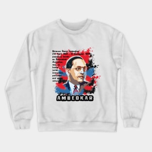 AMBEDKAR INDIAN SOCIAL REFORMER Crewneck Sweatshirt